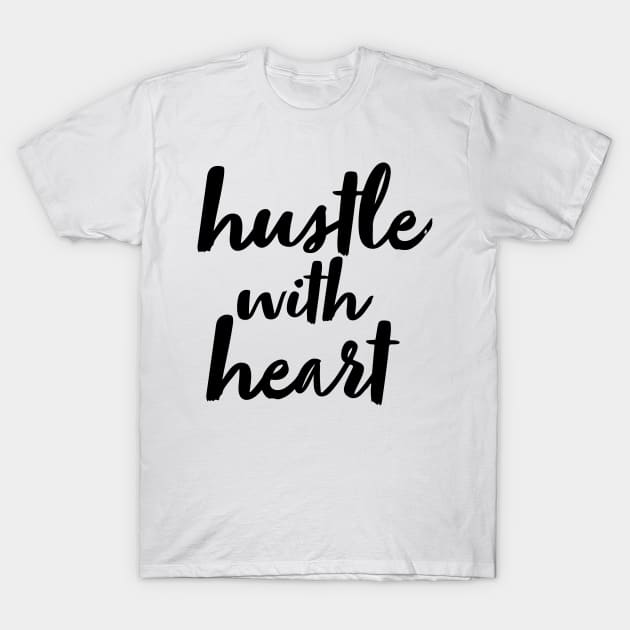 Hustle with heart T-Shirt by Sub Box Business Swag